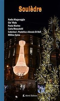 Soulèdre (eBook, ePUB) - Di Rofi, Alessio; Di Rofi, Paoletta; I., Caterina; Magaraggia, Nadia; Malu, Giò; Marino, Paola; Moscatelli, Carla; Spina, Millina