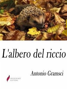 L'albero del riccio (eBook, ePUB) - Gramsci, Antonio