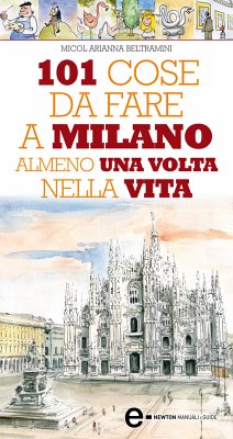 101 cose da fare a Milano almeno una volta nella vita (eBook, ePUB) - Arianna Beltramini, Micol