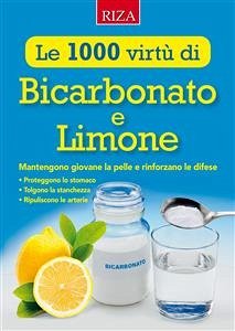 Le mille virtù di Bicarbonato e Limone (eBook, ePUB) - Riza di Medicina Psicosomatica, Istituto