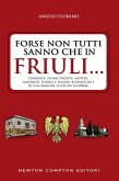 Forse non tutti sanno che in Friuli... (eBook, ePUB)