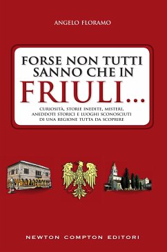 Forse non tutti sanno che in Friuli... (eBook, ePUB) - Floramo, Angelo