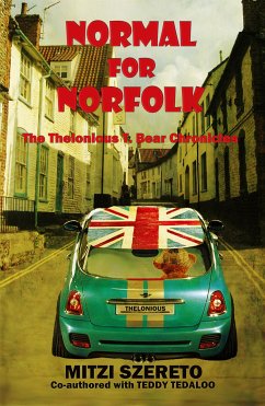 Normal for Norfolk (The Thelonious T. Bear Chronicles) (eBook, ePUB) - Szereto, Mitzi; Tedaloo, Teddy