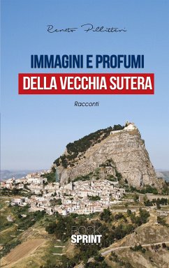 Immagini e profumi della vecchia Sutera (eBook, ePUB) - Pillitteri, Renato