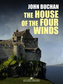 The House of the Four Winds (eBook, ePUB) - Buchan, John
