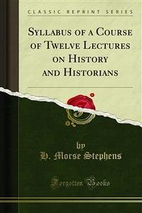 Syllabus of a Course of Twelve Lectures on History and Historians (eBook, PDF)