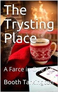 The Trysting Place (eBook, PDF) - Tarkington, Booth