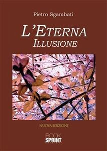 L'eterna illusione (eBook, ePUB) - Sgambati, Pietro