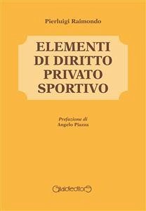 Elementi di Diritto Privato Sportivo (eBook, ePUB) - Raimondo, Pierluigi