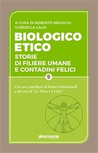 Biologico etico (eBook, ePUB) - Brioschi, Roberto; Lalìa, Grabriella