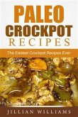 Paleo Crockpot Recipes: The Easiest Crockpot Recipes Ever (eBook, ePUB)