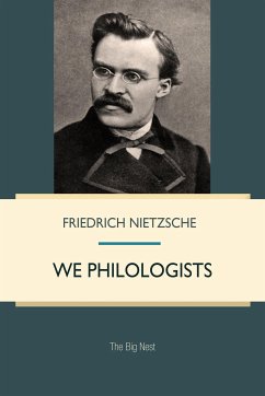 We Philologists (eBook, ePUB) - Nietzsche, Friedrich