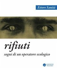 Rifiuti - sogni di un operatore ecologico (eBook, ePUB) - Sanità, Ettore