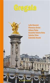 Gregala (eBook, ePUB) - Bavenni, Lello; Orsini, Filomena; Paisa, Liliana; Tolve, Sabrina; Valeria Rota, Graziella; Veschi, Gabriella