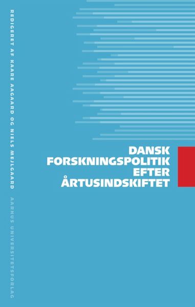 Dansk forskningspolitik efter artusindskiftet (eBook, PDF) Dansk forskningspolitik efter artusindskiftet (eBook, PDF)