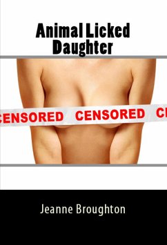 Animal Licked Daughter: Taboo Erotica (eBook, ePUB) - Broughton, Jeanne