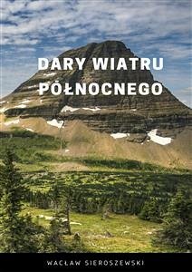 Dary wiatru północnego (eBook, ePUB) - Sieroszewski, Wacław