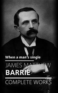 When a man's single (eBook, ePUB) - M. Barrie, James