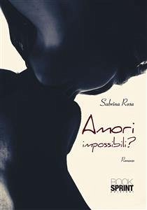 Amori impossibili? (eBook, ePUB) - Rosa, Sabrina