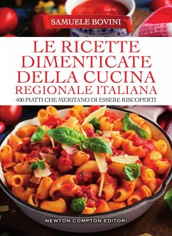 Le ricette dimenticate della cucina regionale italiana (eBook, ePUB) - Bovini, Samuele