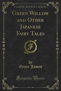 Green Willow and Other Japanese Fairy Tales (eBook, PDF) - James, Grace