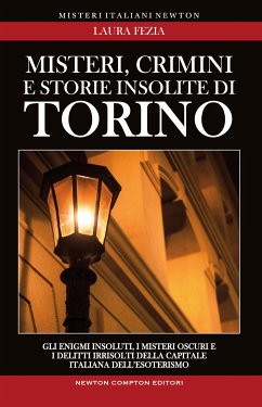 Misteri, crimini e storie insolite di Torino (eBook, ePUB) - Fezia, Laura