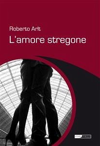 L'amore stregone (eBook, ePUB) - Arlt, Roberto