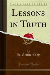 Lessons in Truth (eBook, PDF) - Emilie Cady, H.