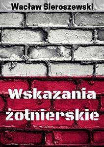 Wskazania żołnierskie (eBook, ePUB) - Sieroszewski, Wacław