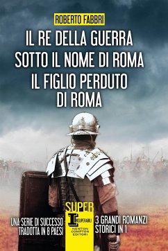 Il re della guerra - Sotto il nome di Roma - Il figlio perduto di Roma (eBook, ePUB) - Fabbri, Roberto