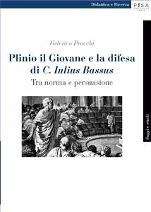 Plinio il Giovane e la difesa di C. Iulius Bassus (eBook, PDF) - Procchi, Federico