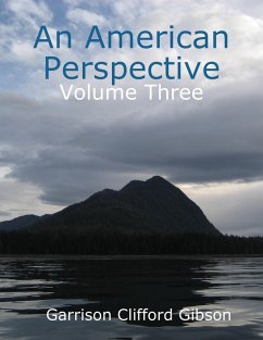 An American Perspective - Volume Three (eBook, ePUB) - Gibson, Garrison Clifford