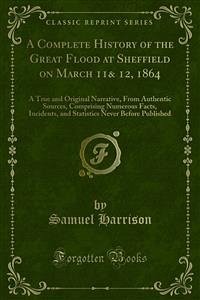 A Complete History of the Great Flood at Sheffield on March 11& 12, 1864 (eBook, PDF)