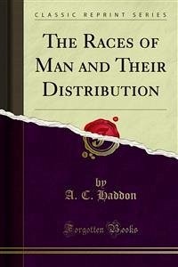 The Races of Man and Their Distribution (eBook, PDF) - C. Haddon, A.