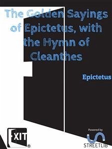 The Golden Sayings of Epictetus, with the Hymn of Cleanthes (eBook, ePUB) - Epictetus