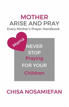 Mother Arise and Pray (eBook, ePUB) - Nosamiefan, Chisa