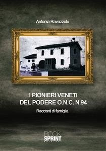 I pionieri veneti del podere (eBook, ePUB) - Ravazzolo, Antonia