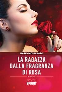 La ragazza dalla fragranza di rosa (eBook, ePUB) - Mortillaro, Mario