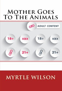 Mother Goes To The Animals: Taboo Erotica (eBook, ePUB) - Wilson, Myrtle