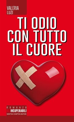 Ti odio con tutto il cuore (eBook, ePUB) - Luzi, Valeria