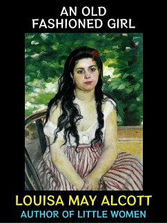 An Old Fashioned Girl (eBook, ePUB) - May Alcott, Louisa