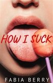 How I Suck (eBook, ePUB)