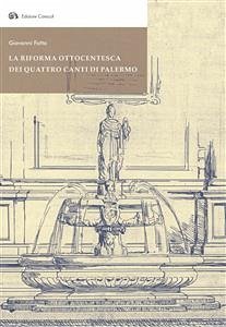 La riforma ottocentesca dei Quattro Canti di Palermo (eBook, PDF) - Fatta, Giovanni