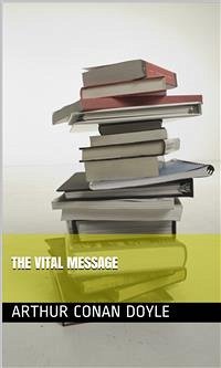 The Vital Message (eBook, ePUB) - Conan Doyle, Arthur