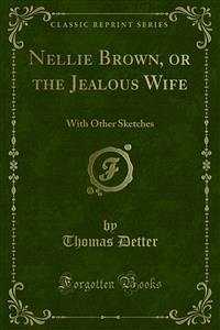 Nellie Brown, or the Jealous Wife (eBook, PDF) - Detter, Thomas