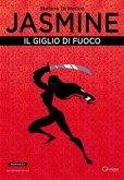 Jasmine: Il Giglio di Fuoco (eBook, ePUB)