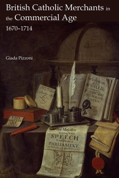 British Catholic Merchants in the Commercial Age (eBook, PDF) - Pizzoni, Giada
