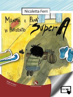 Mamma e papà vi presento Super A (eBook, ePUB) - Nicoletta, Ferri