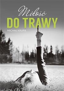 Miłość do trawy (eBook, ePUB) - Krupa, Michał