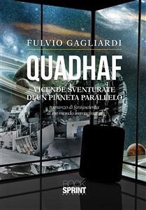 Quadhaf - Vicende sventurate di un pianeta parallelo (eBook, ePUB) - Gagliardi, Fulvio
